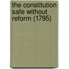 The Constitution Safe Without Reform (1795) by Arthur Young