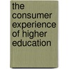 The Consumer Experience Of Higher Education door Deirdre McArdle-Clinton