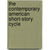 The Contemporary American Short-Story Cycle by James Nagel