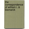 The Correspondence Of William I. & Bismarck door William I