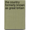 The Country Formerly Known As Great Britain by Ian Jack