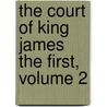 The Court Of King James The First, Volume 2 door John Sherren Brewer