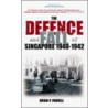 The Defence and Fall of Singapore 1940-1942 by Brian Farrell