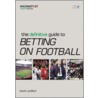 The Definitive Guide To Betting On Football door Kevin Pullein