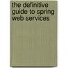 The Definitive Guide To Spring Web Services door Tareq Rabbo