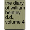 The Diary Of William Bentley D.D., Volume 4 by William Bentley