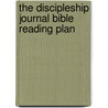 The Discipleship Journal Bible Reading Plan door The Navigators