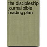 The Discipleship Journal Bible Reading Plan by The Navigators