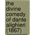 The Divine Comedy Of Dante Alighieri (1867)