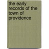 The Early Records Of The Town Of Providence by Providence
