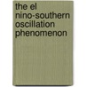 The El Nino-Southern Oscillation Phenomenon door Mark A. Cane