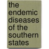The Endemic Diseases of the Southern States door William H. Deaderick
