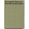 The Ergodic Theory Of Discrete Sample Paths door Paul C. Shields