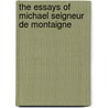 The Essays Of Michael Seigneur De Montaigne door Peter Coste