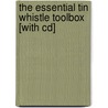 The Essential Tin Whistle Toolbox [with Cd] door Grey Larsen