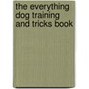 The Everything Dog Training and Tricks Book door Gerilyn J. Bielakiewicz