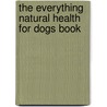 The Everything Natural Health for Dogs Book by Jordan Herod Nuccio
