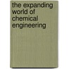 The Expanding World Of Chemical Engineering by Liang-Shih Fan