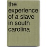 The Experience of a Slave in South Carolina door John Andrew Jackson