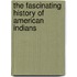 The Fascinating History of American Indians