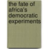 The Fate Of Africa's Democratic Experiments door Peter VonDoepp
