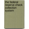 The Federal Reserve Check Collection System door Gordon Blythe Anderson