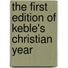 The First Edition Of Keble's Christian Year door The Bishop of Rochester