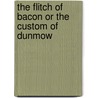 The Flitch of Bacon or the Custom of Dunmow door William Harrison Ainsworth