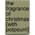 The Fragrance of Christmas [With Potpourri]
