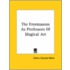 The Freemasons As Professors Of Magical Art
