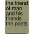 The Friend Of Man And His Friends The Poets