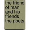 The Friend Of Man And His Friends The Poets door Frances Power Cobbe
