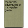 The Further Adventures Of Mr. Verdant Green by Cuthbert Bede