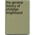 The General History Of Christian Knighthood