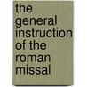The General Instruction Of The Roman Missal door Dennis Smolarski