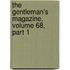 The Gentleman's Magazine, Volume 68, Part 1