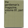 The Gentleman's Magazine, Volume 81, Part 1 door Onbekend