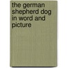 The German Shepherd Dog In Word And Picture door V. Stephanitz