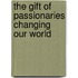 The Gift of Passionaries Changing Our World