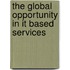 The Global Opportunity In It Based Services