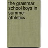 The Grammar School Boys In Summer Athletics door Harrie Irving Hancock