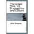 The Grape Vine, Its Propagation And Culture