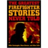 The Greatest Firefighter Stories Never Told door Mara Bovsun