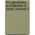 The Greatness And Decline Of Rome, Volume 3