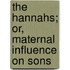 The Hannahs; Or, Maternal Influence On Sons