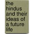The Hindus And Their Ideas Of A Future Life