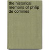 The Historical Memoirs Of Philip De Comines door Philippe De Commynes
