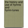 The History And Use Of Hymns And Hymn-Tunes door David R. Breed