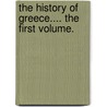 The History Of Greece.... The First Volume. door Onbekend