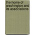 The Home Of Washington And Its Associations
